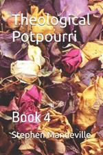 Theological Potpourri: Book 4