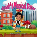 Judah's Magical Sister, Becoming the Best Big Brother Ever: From Imagination to Reality for Children Aged 2-7: 