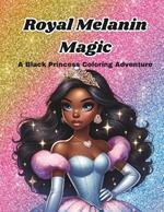 Royal Melanin Magic: A Black Princess Coloring Adventure