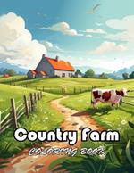 Country Farm Coloring Book: New Edition And Unique High-quality illustrations, Enjoyable Stress Relief and Relaxation Coloring Pages