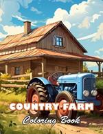 Country Farm Coloring Book: 100+ High-quality Illustrations for All Ages