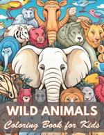 Wild Animals Coloring Book for Kids: 50+ Unique Illustrations for All Artists