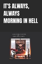 It's Always, Always Morning in Hell