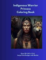 Indigenous Warrior Princesses Coloring Book: Over 50+ (8.5 x 11 in) Large Print Designs with Border