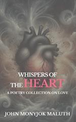 Whispers of the Heart: A Poetry Collection on Love