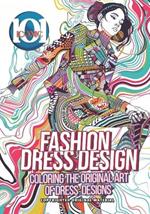 101 Iconic: Fashion Dress Design - Coloring the Original Art of Dress Designs: Let Your Imagination Run Wild with Fashion, Art, and Relaxation World for Stress Relief
