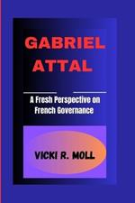 Gabriel Attal: A Fresh Perspective On French Governance