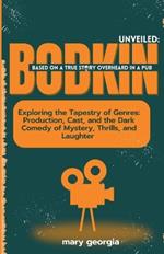 Bodkin Unveiled: Exploring the Tapestry of Genres: Production, Cast, and the Dark Comedy of Mystery, Thrills, and Laughter