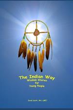 The Indian Way: Wisdom Stories For Young People