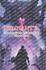 Remnant 2 Complete Guide - Walkthrough - Tips & More