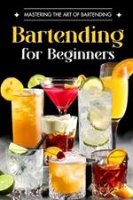 Bartending for Beginners: Mastering the Art of Bartending: Drink Recipes