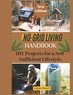 No-Grid Living Handbook: DIY Projects for a Self-sufficient Lifestyle.