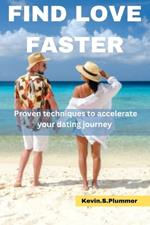Find Love Faster: Proven Techniques to Accelerate Your Dating Journey