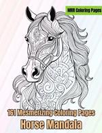 Horse Mandalas: 161 Mesmerizing Coloring Pages