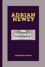 Adrian Newey: The Maverick Designer F1