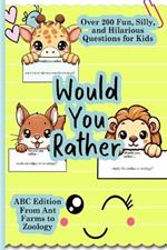 Would You Rather Books for Kids 8-12: ABC's From Ant Farms to Zoology