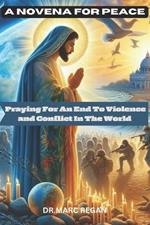 A Novena For Peace: Praying For An End To Violence and Conflict In The World