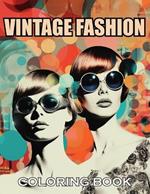 Vintage Fashion Coloring Book: 100+ Coloring Pages for Adults and Teens