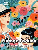 Vintage Fashion Coloring Book: High Quality +100 Beautiful Designs for All Ages