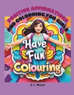 Positive Affirmation and 25 Colouring Pages for Girls