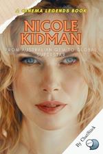 Nicole Kidman: From Australian Gem to Global Superstar: Unveiling the Journey of an Icon: A Deep Dive into Nicole Kidman's Life and Career