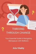 Thriving Through Change: Your Essential Guide to Navigating Menopause with Wellness