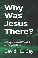 Why Was Jesus There?: A Response to N.T.Wright on Propitiation