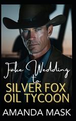 Fake Wedding to Silver Fox Oil Tycoon: An Age Gap Billionaire Romance