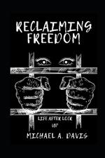 Reclaiming Freedom: Life After Lock Up