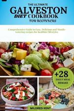 Galveston Diet Cookbook: Comprehensive Guide to Easy, Delicious and Mouth-watering recipes for healthier lifestyles