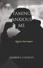 Taming anxious me