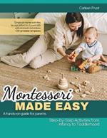 Montessori Made Easy: Step-by-step Activities for Babies & Toddlers