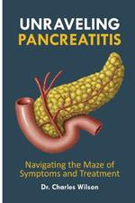 Unraveling Pancreatitis: Navigating the Maze of Symptoms and Treatment