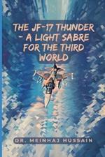 The JF-17 Thunder: A Light Sabre for the Third World