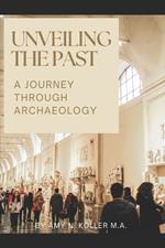 Unveiling the Past: A Journey Through Archaeology