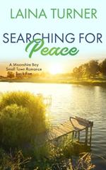 Searching For Peace: A Moonshire Bay Small Town Romance