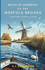 Wildlife Wonders of the Norfolk Broads: A Nature Lover's Guide