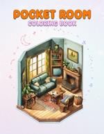Pocket Room Coloring Book: Pocket World Coloring Book Featuring Mini Home, Miniature And Cozy Rooms Illustrations for Relaxation and Calmness