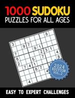 1000 Sudoku Puzzles for All Ages: EASY TO EXPERT CHALLENGES (2024 EDITION VOL.2): The Brain-Teasing Sodoku Puzzle Games with 4 Levels of Difficulties - Easy, Medium, Hard, and Expert; Full Solutions Included