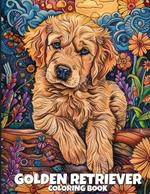 Golden Retriever Coloring Book: Cute & Funny Golden Retriever Coloring Pages Featuring 50 Beautiful Illustrations For Dog Lovers