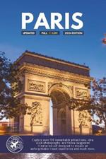 Roaming Through Paris Like a Local: The Ultimate Tourist Companion for France's Capital City (Full Color)
