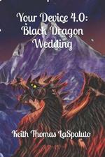 Your Device 4.0: Black Dragon Wedding