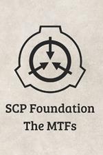 SCP MTF Handbook: Clearance Level 5 Secure Contain Protect Mobile Task Forces Learning/Explanation