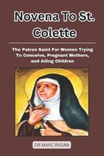 Novena To St. Colette: The Patron Saint for Women Trying To Conceive, Pregnant Mothers, and Ailing Children