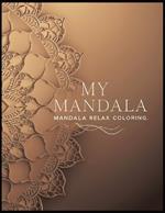 My Mandala Coloring book: Amazing Patterns for Adults with Easy, Unique and Stress Relief Designs