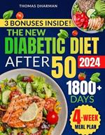 Diabetic Diet After 50: 1800+ Days of Easy, Delicious & Time-Saving Recipes for Effective Management of Type 2 Diabetes, Prediabetes, and New Diagnoses Includes a 4-Week Meal Plan & Expert Advice