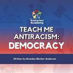 Teach Me Antiracism: Democracy