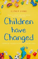 Children have Changed: Supporting Children in a rapidly changing world.