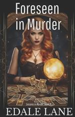 Foreseen in Murder: Lessons in Murder, book 9