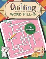 Quilting Word Fill-In: Adult Puzzle Book